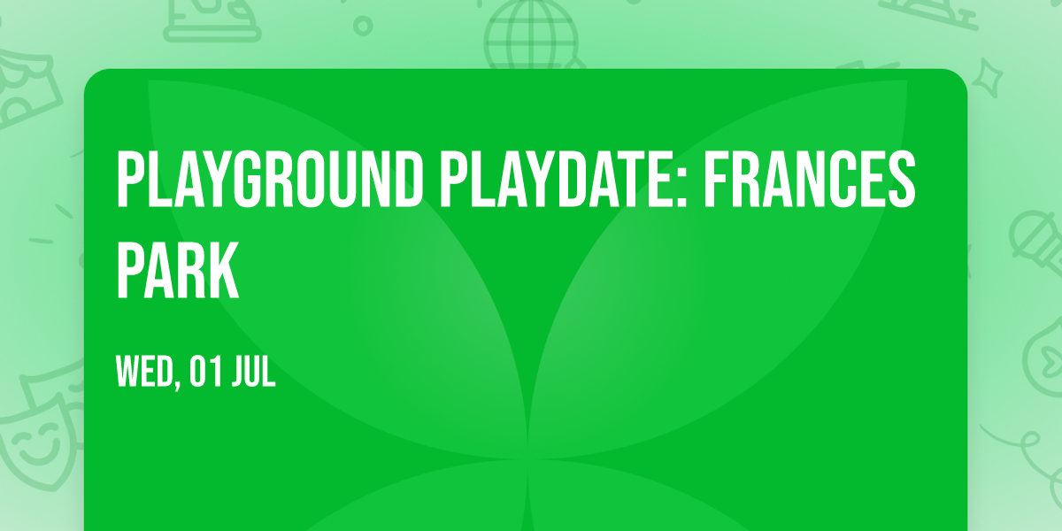 Playground Playdate: Frances Park 