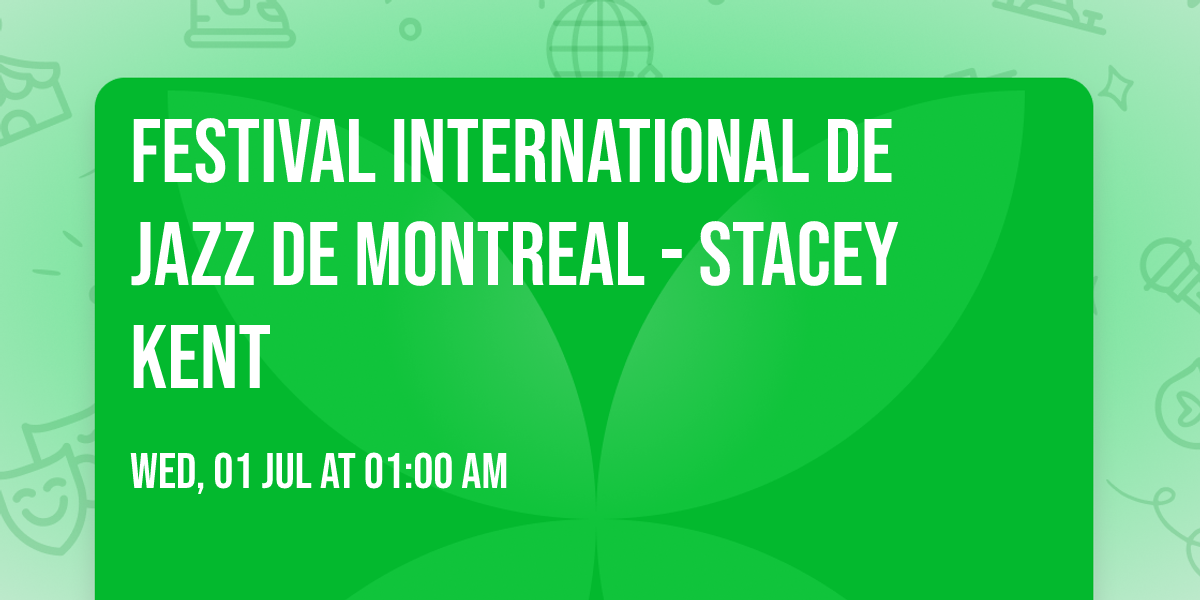 Festival International De Jazz De Montreal - Stacey Kent
