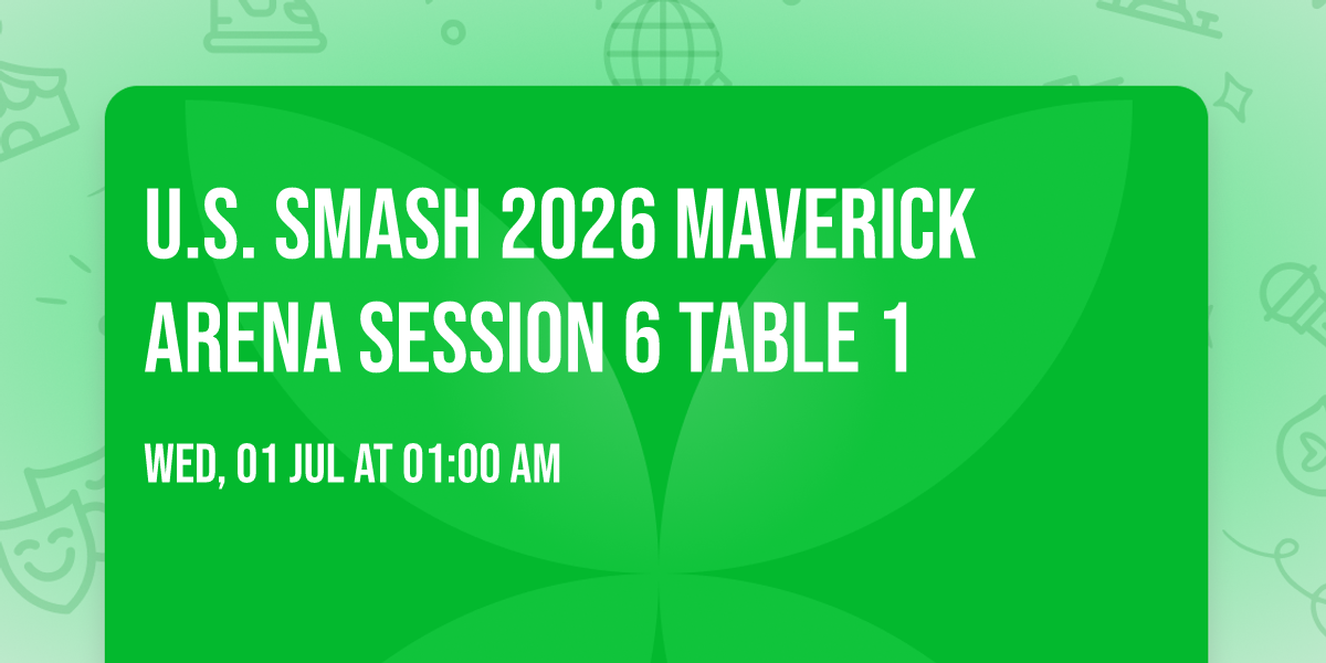 U.S. Smash 2026 Maverick Arena Session 6 Table 1