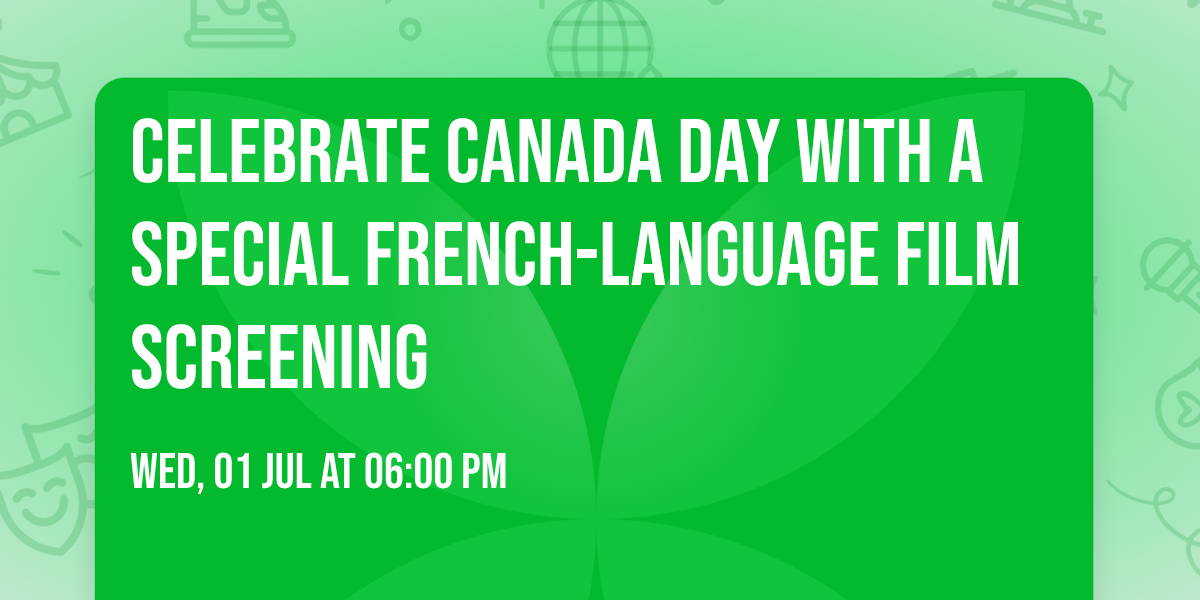 Celebrate Canada Day with a Special French-Language Film Screening