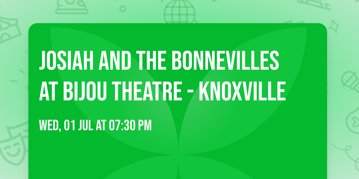 Josiah and the Bonnevilles at Bijou Theatre - Knoxville