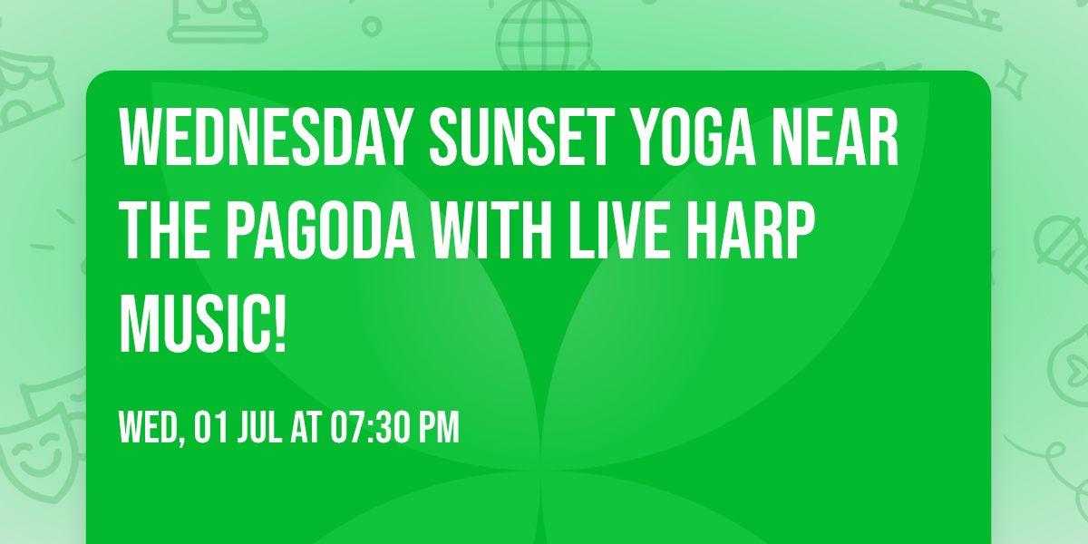 Wednesday Sunset Yoga near the Pagoda with Live Harp Music!