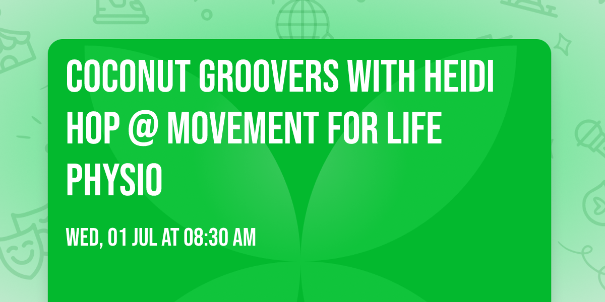 Coconut Groovers with Heidi HOP @ Movement For Life Physio