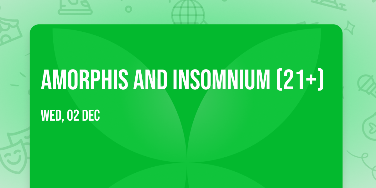 Amorphis and Insomnium (21+)