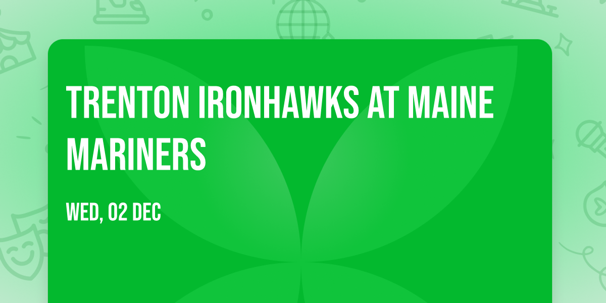 Trenton Ironhawks at Maine Mariners