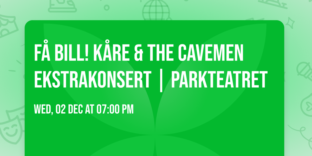 F\u00c5 BILL! K\u00e5re & the Cavemen EKSTRAKONSERT | Parkteatret  