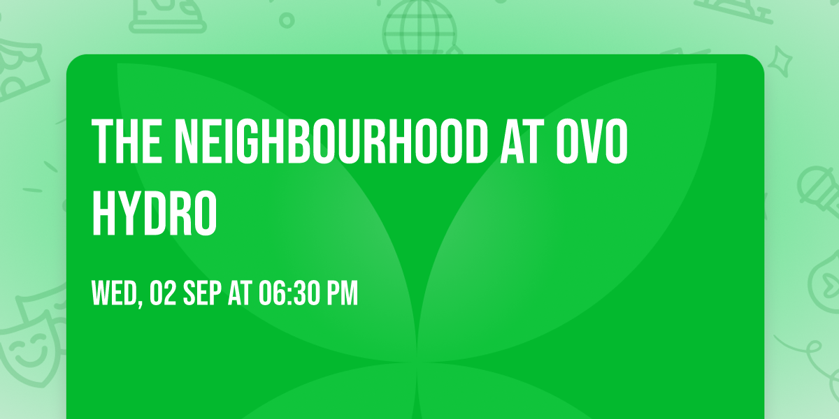 The Neighbourhood at OVO Hydro