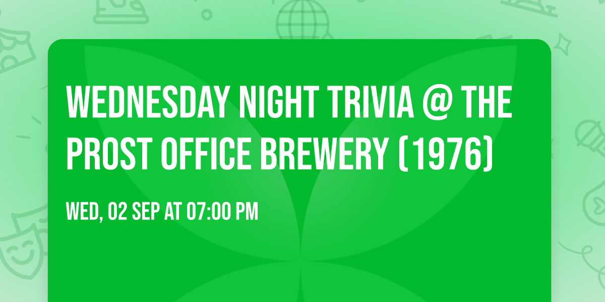 Wednesday Night Trivia @ The Prost Office Brewery (1976)