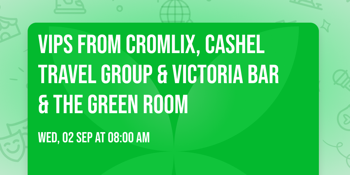 VIPs from Cromlix, Cashel Travel Group & Victoria Bar & The Green Room
