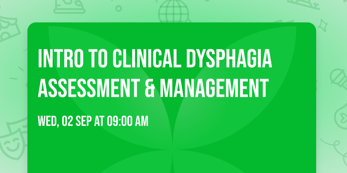 Intro to Clinical Dysphagia Assessment & Management