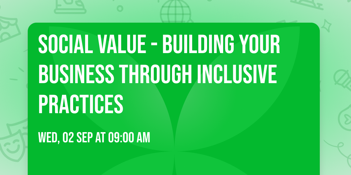 Social Value - Building Your Business Through Inclusive practices