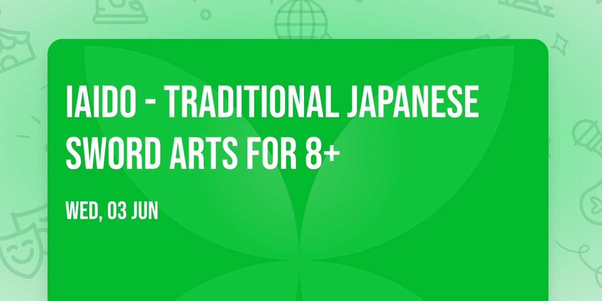 Iaido - Traditional Japanese Sword Arts for 8+