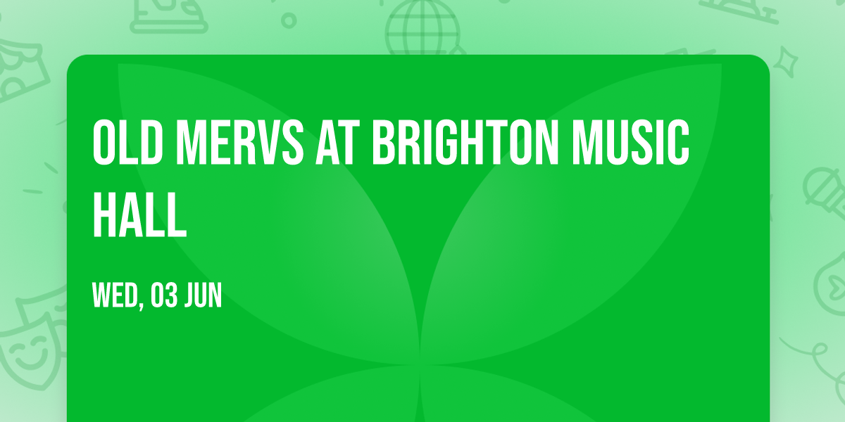 Old Mervs at Brighton Music Hall