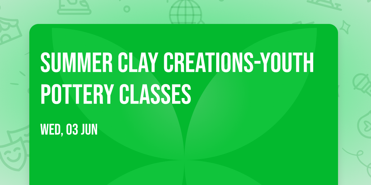Summer Clay Creations-Youth Pottery Classes