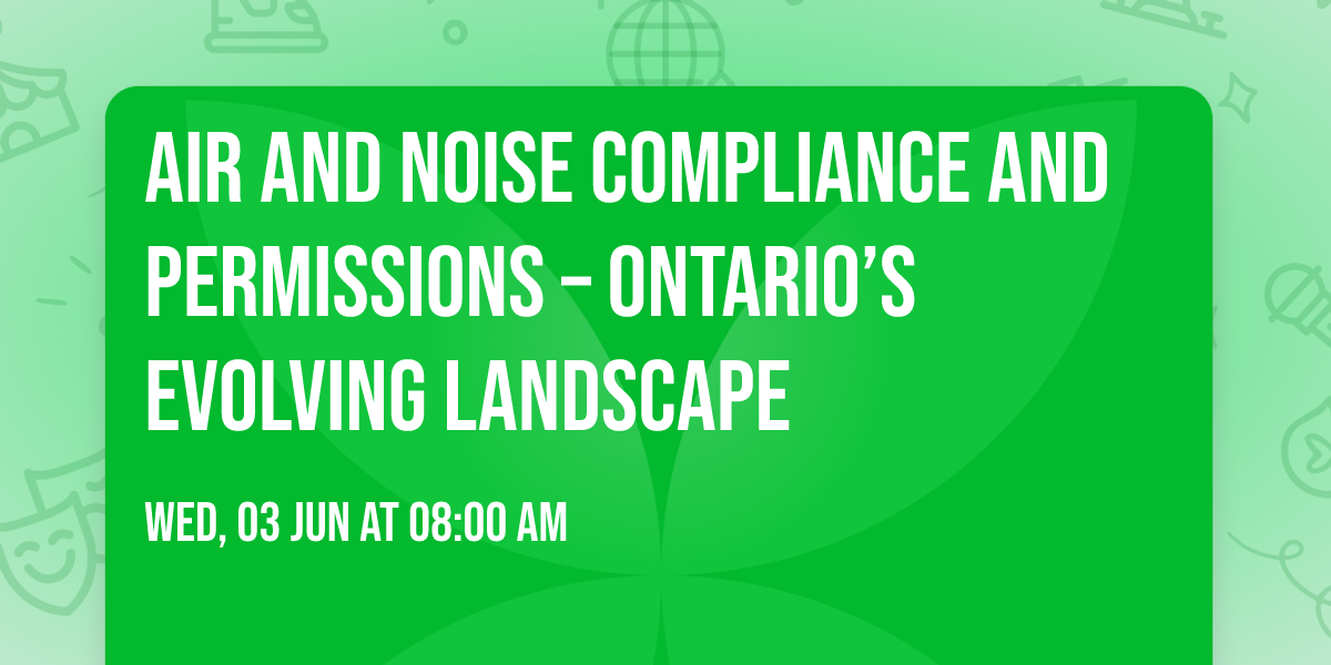 Air and Noise Compliance and Permissions \u2013 Ontario\u2019s Evolving Landscape
