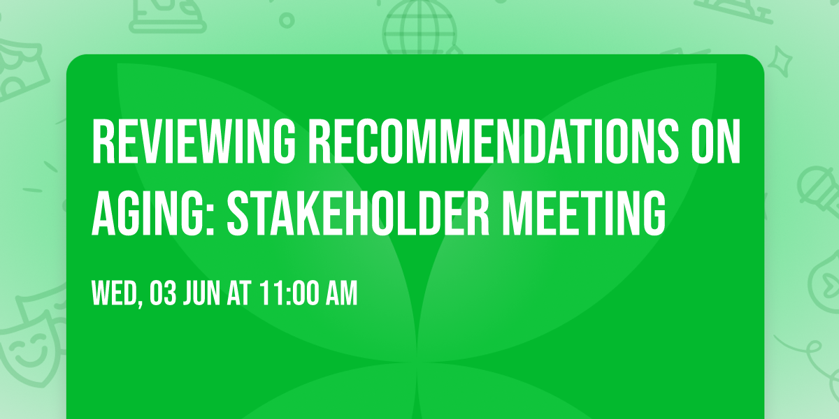 Reviewing Recommendations on Aging: Stakeholder Meeting