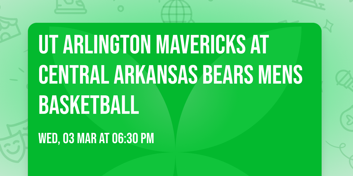 UT Arlington Mavericks at Central Arkansas Bears Mens Basketball