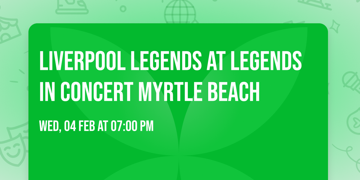 Liverpool Legends at Legends in Concert Myrtle Beach