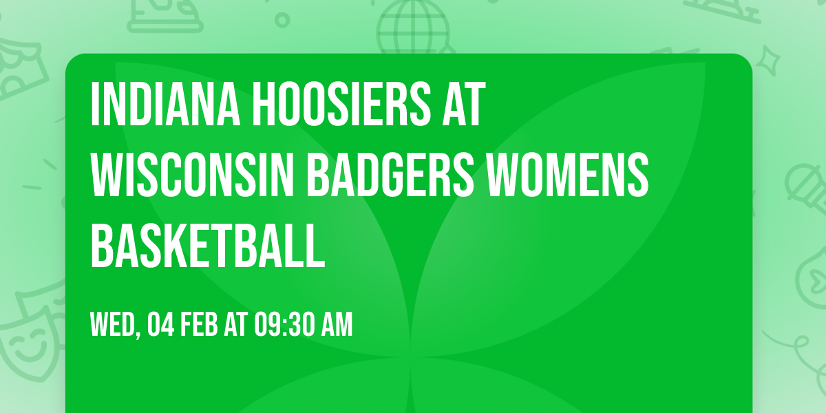 Indiana Hoosiers at Wisconsin Badgers Womens Basketball