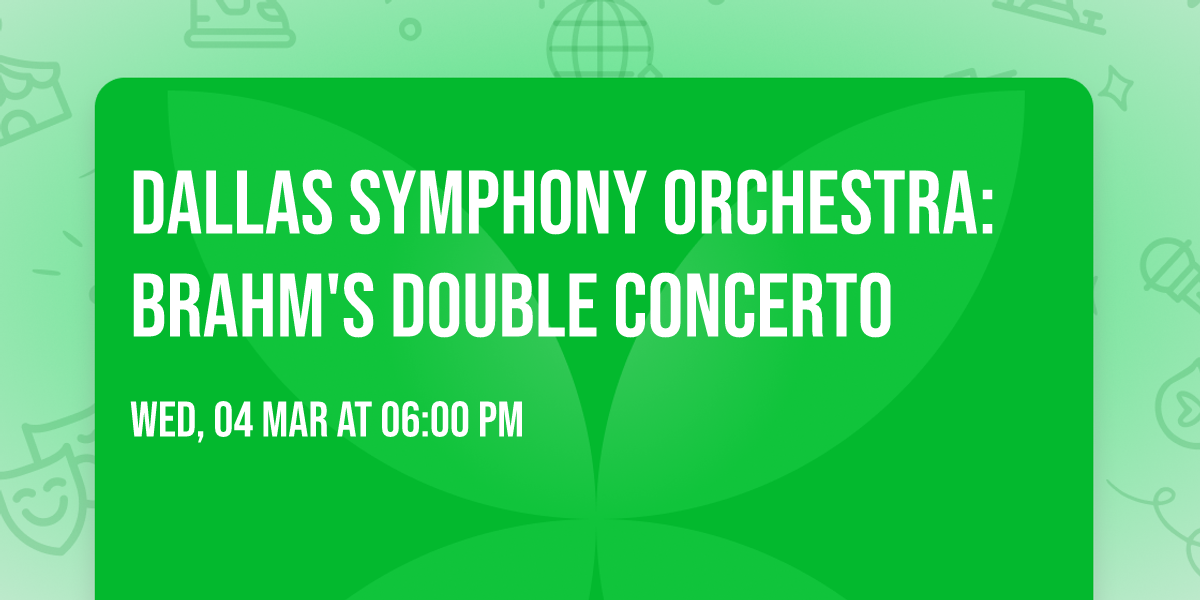 Dallas Symphony Orchestra: Brahm's Double Concerto