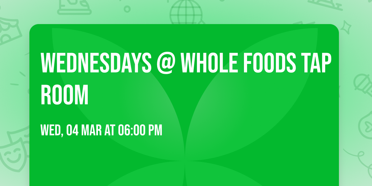 Wednesdays @ Whole Foods Tap Room