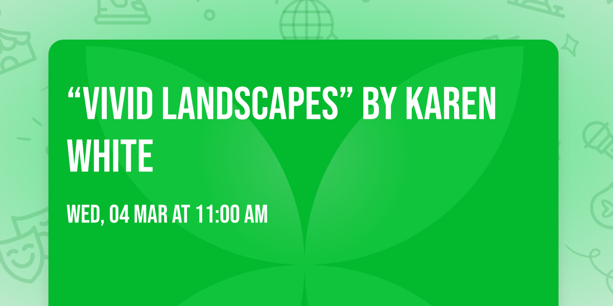 \u201cVivid Landscapes\u201d by Karen White