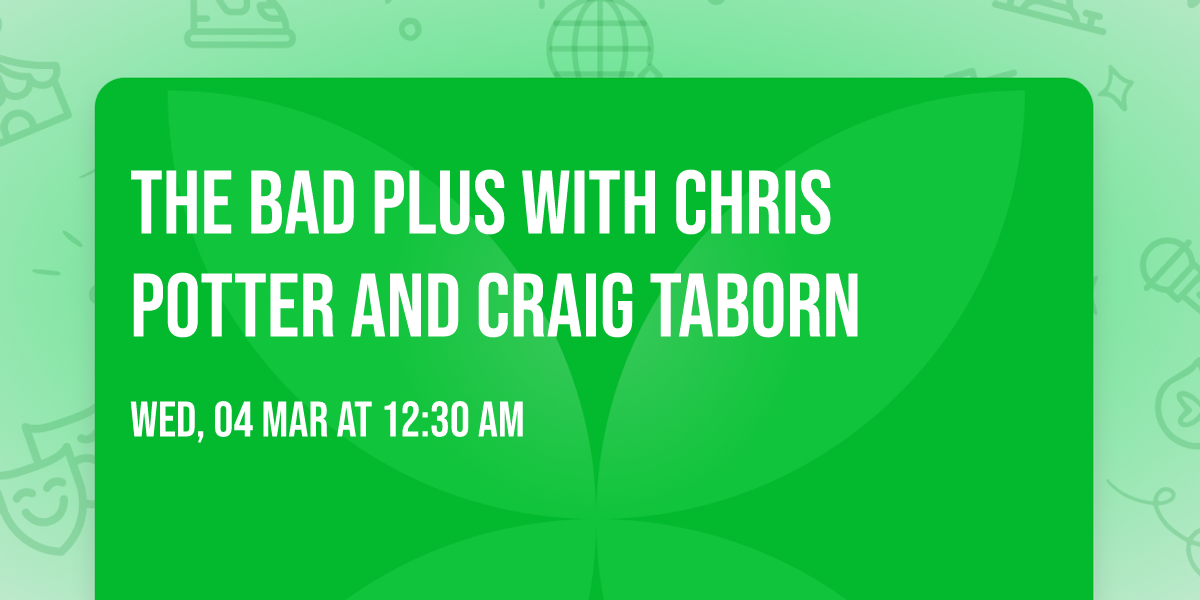 The Bad Plus with Chris Potter and Craig Taborn