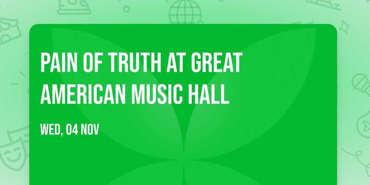 Pain Of Truth at Great American Music Hall