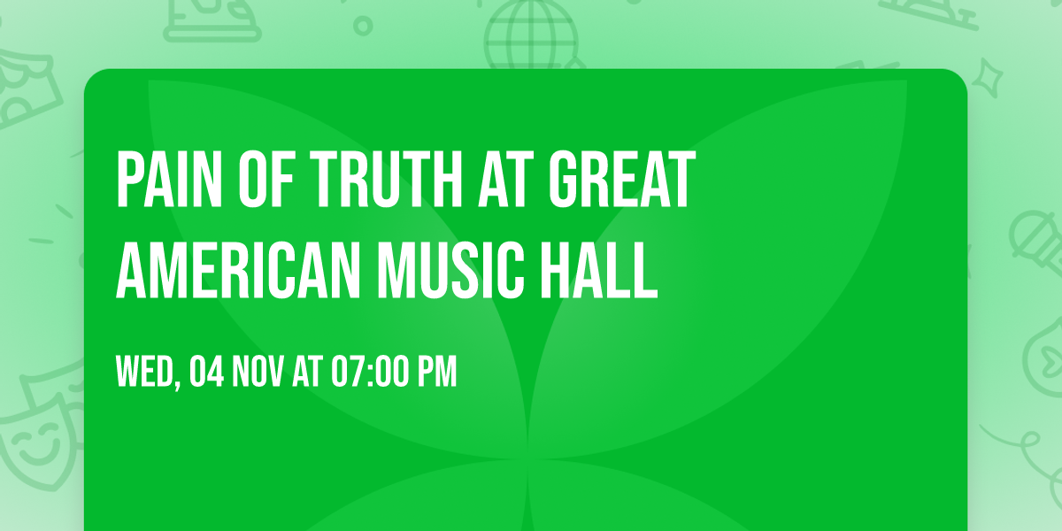 Pain Of Truth at Great American Music Hall