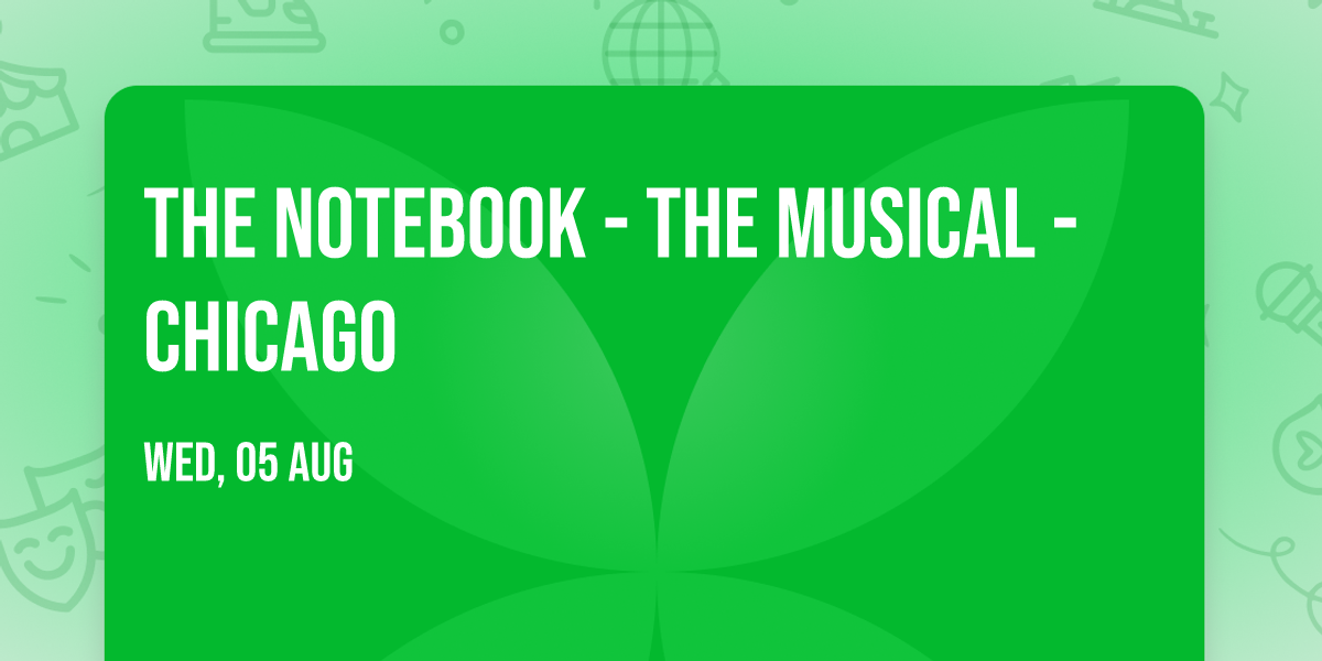 The Notebook - The Musical - Chicago