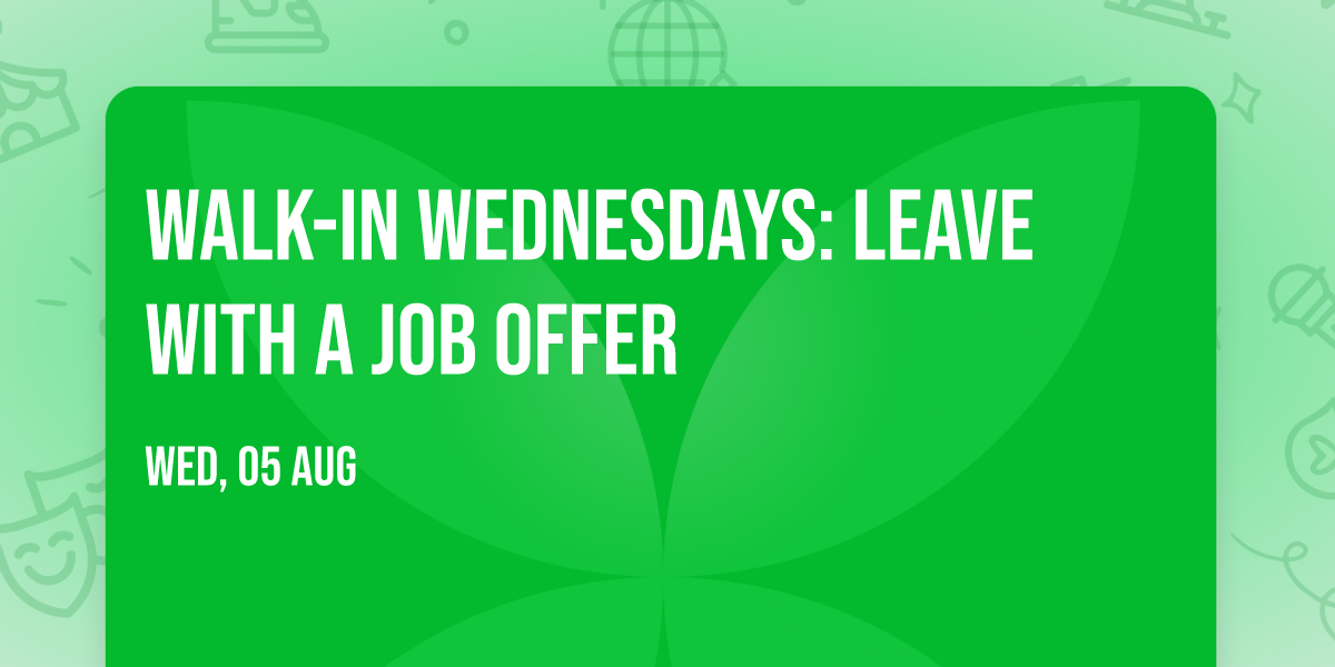 Walk-In Wednesdays: Leave With a Job Offer