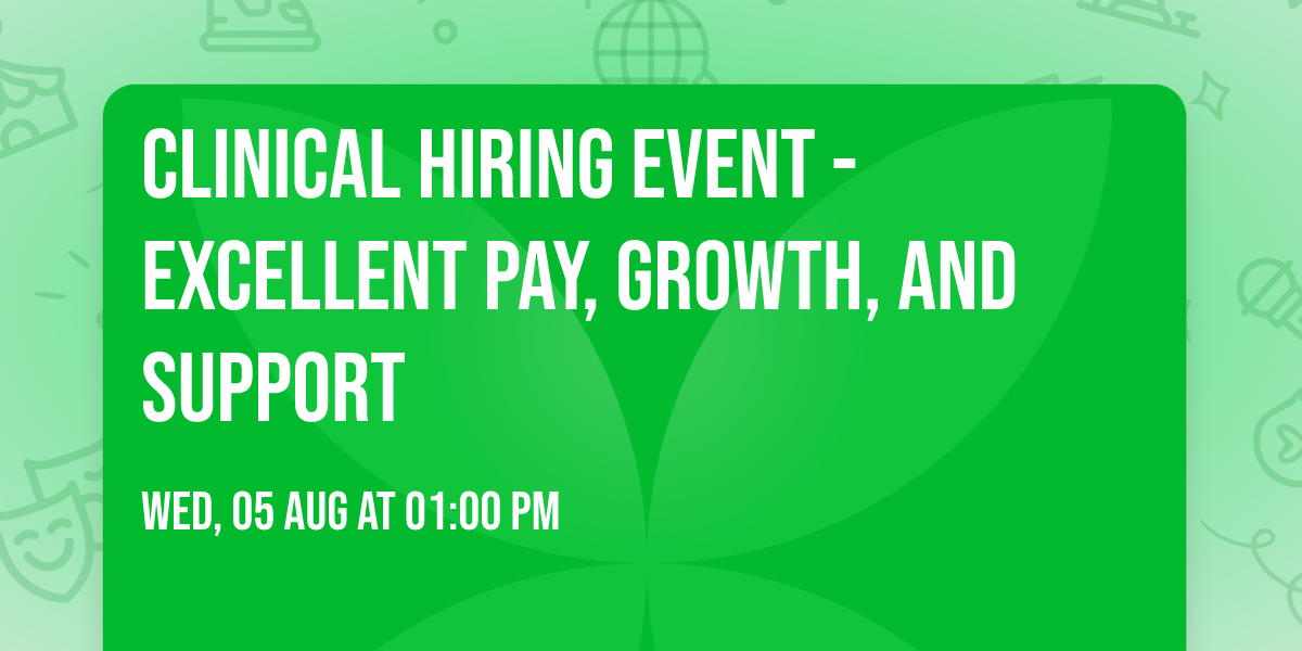 Clinical Hiring Event - Excellent Pay, Growth, and Support