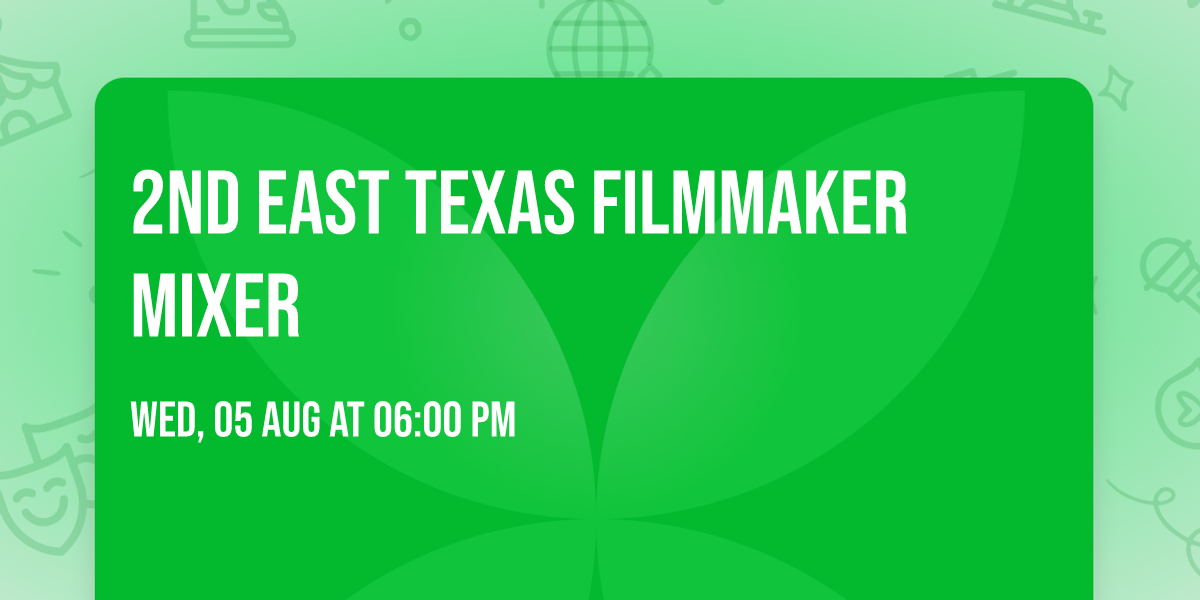2nd East Texas Filmmaker Mixer