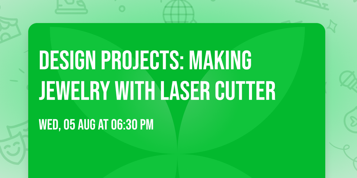 Design Projects: Making Jewelry with Laser Cutter