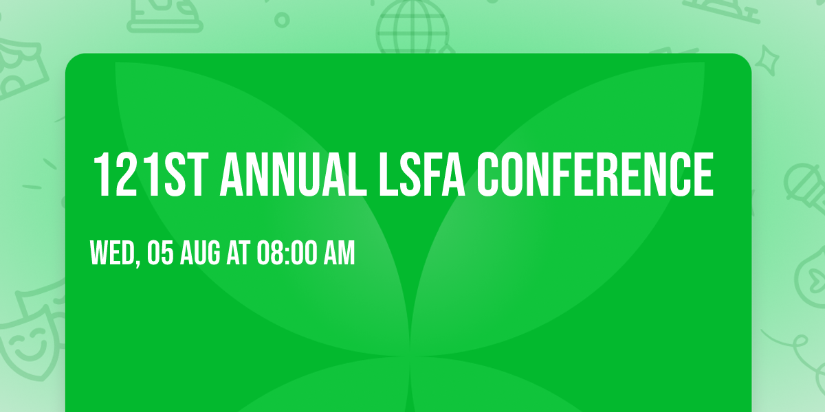 121st Annual LSFA Conference