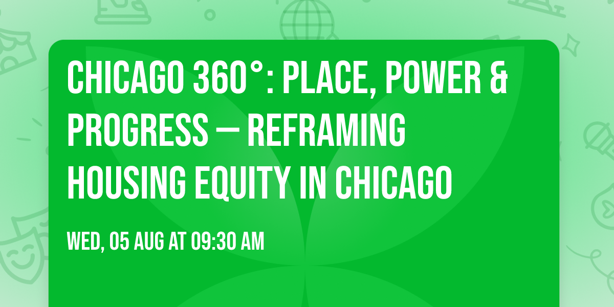 Chicago 360\u00b0: Place, Power & Progress \u2014 Reframing Housing Equity in Chicago
