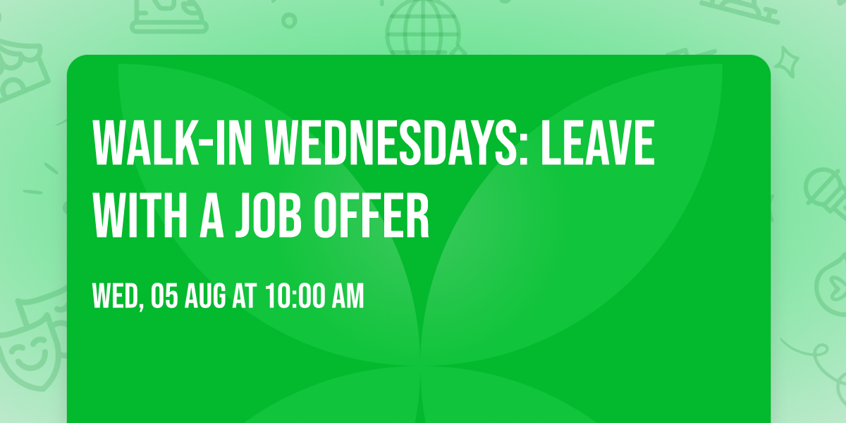 Walk-In Wednesdays: Leave With a Job Offer