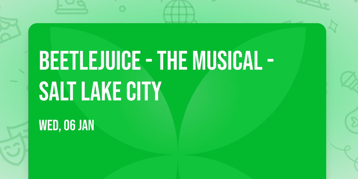 Beetlejuice - The Musical - Salt Lake City