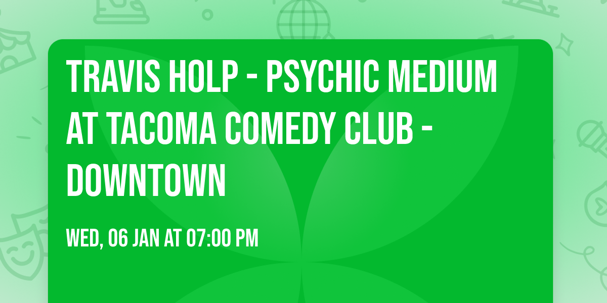 Travis Holp - Psychic Medium at Tacoma Comedy Club - Downtown