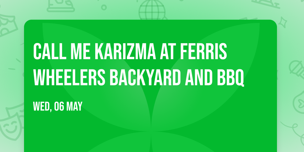 Call Me Karizma at Ferris Wheelers Backyard and BBQ