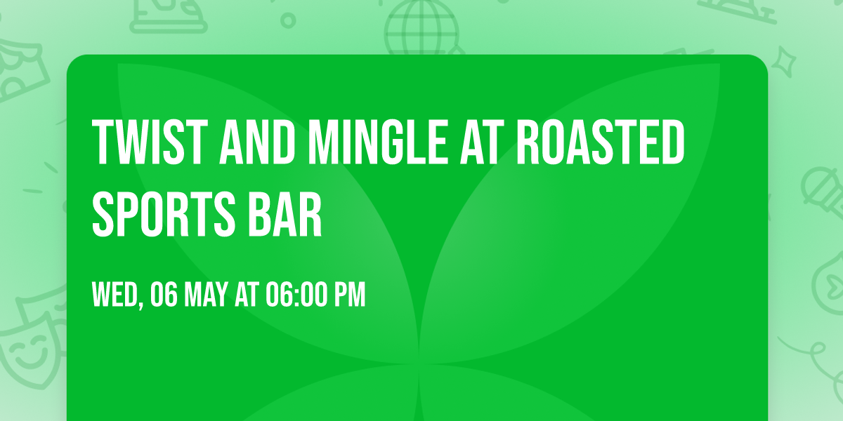 Twist and Mingle at Roasted Sports Bar