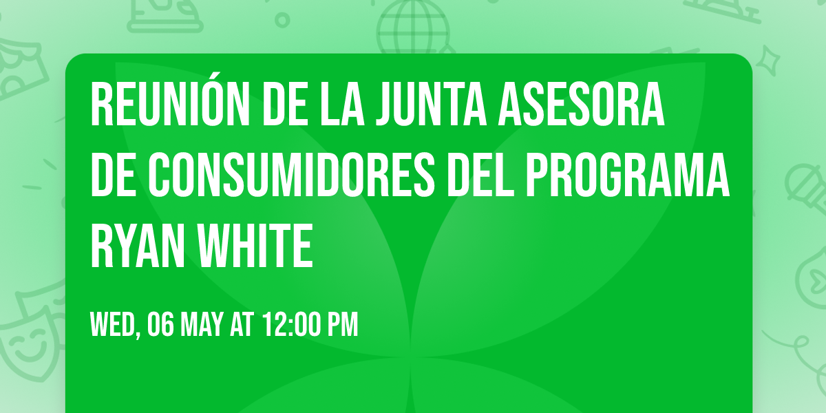 Reuni\u00f3n de la Junta Asesora de Consumidores del Programa Ryan White