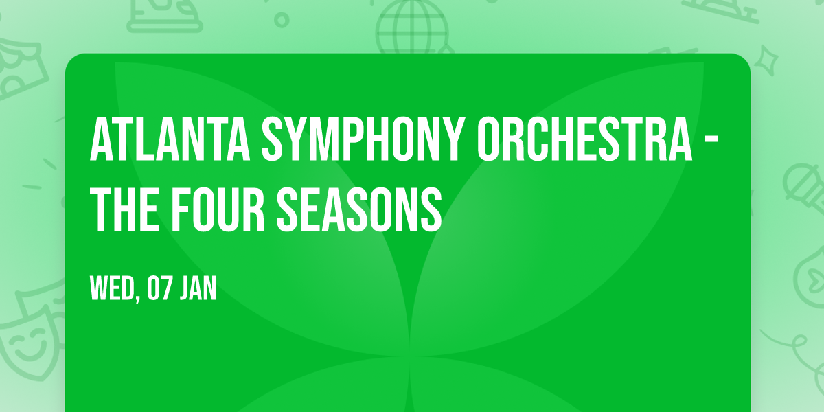 Atlanta Symphony Orchestra - The Four Seasons