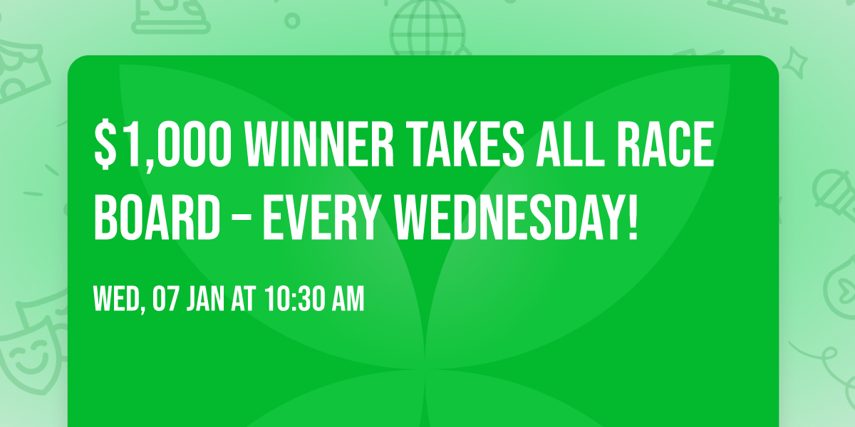 $1,000 Winner Takes All Race Board \u2013 Every Wednesday!