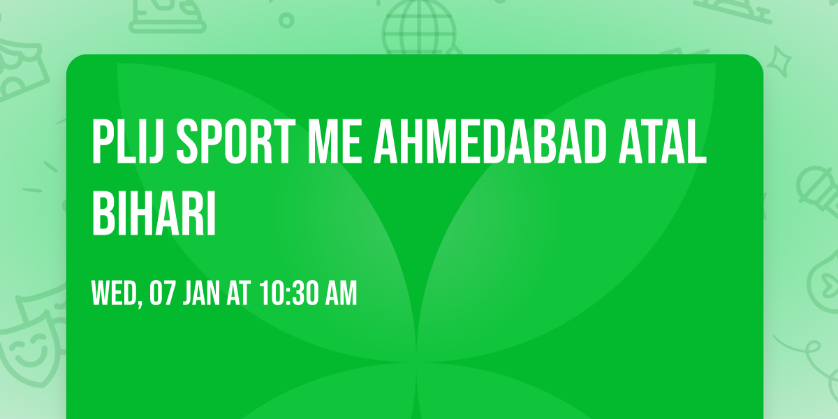 plij sport me Ahmedabad atal Bihari 