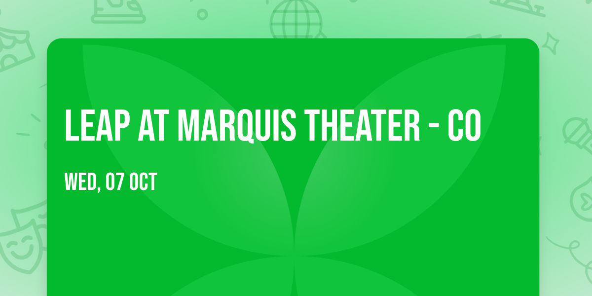 Leap at Marquis Theater - CO