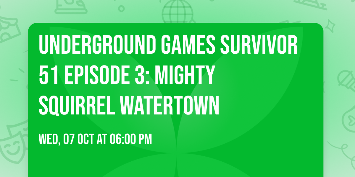 Underground Games Survivor 51 Episode 3: Mighty Squirrel Watertown