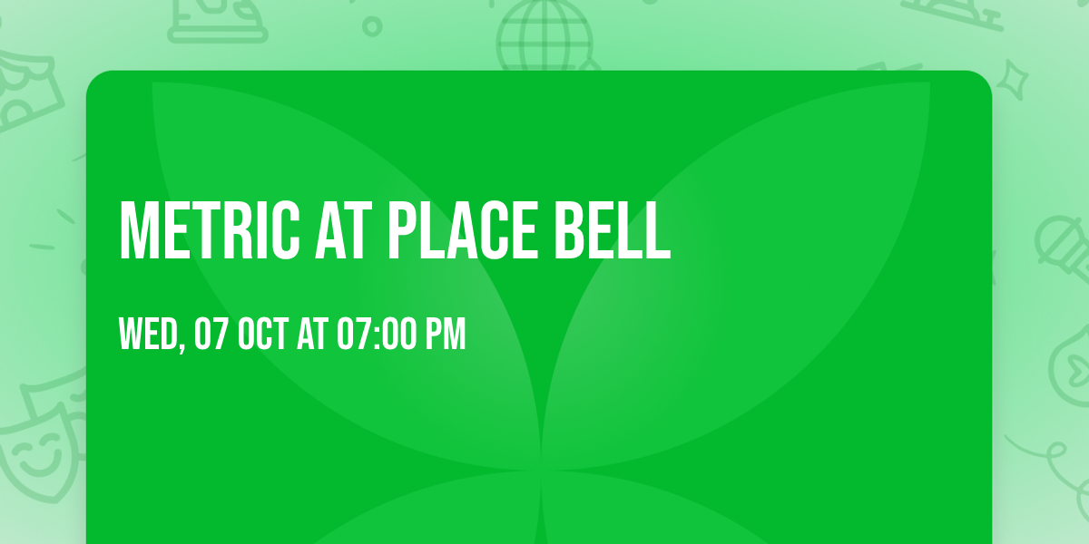Metric at Place Bell