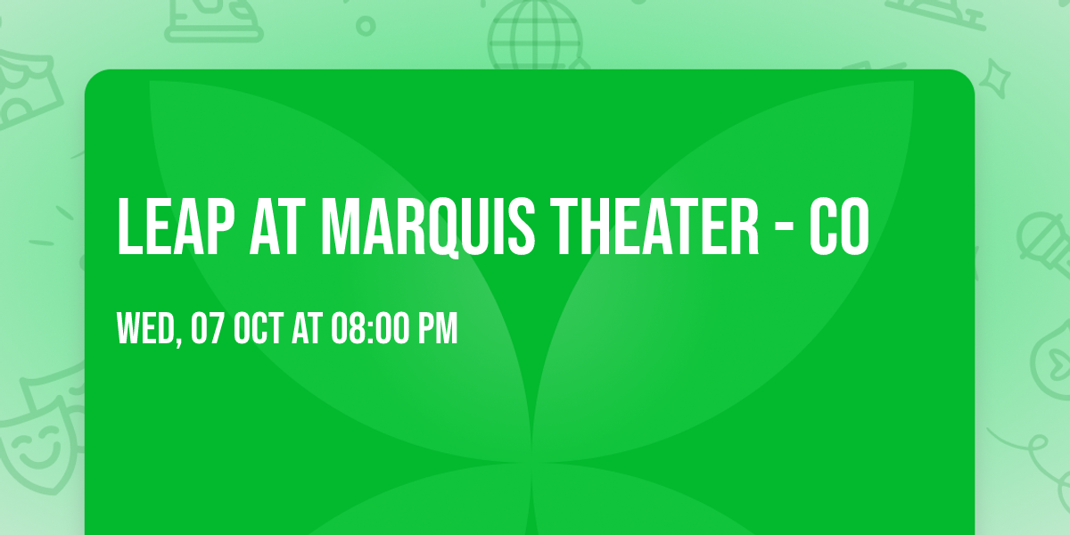 Leap at Marquis Theater - CO