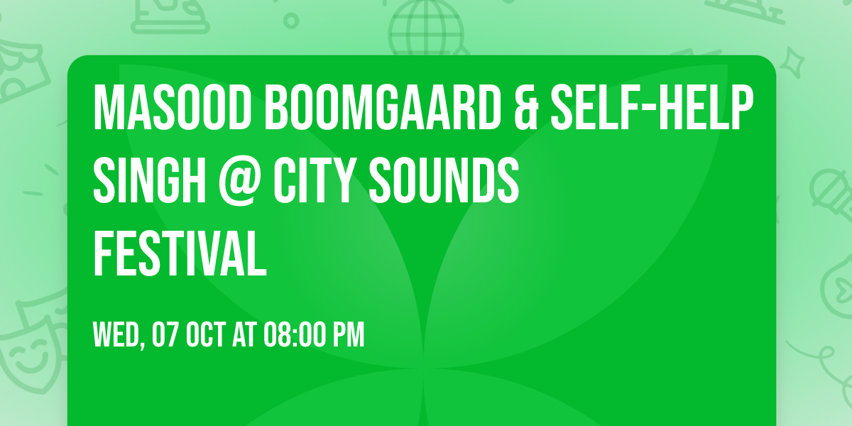 MASOOD BOOMGAARD & SELF-HELP SINGH @ City Sounds Festival